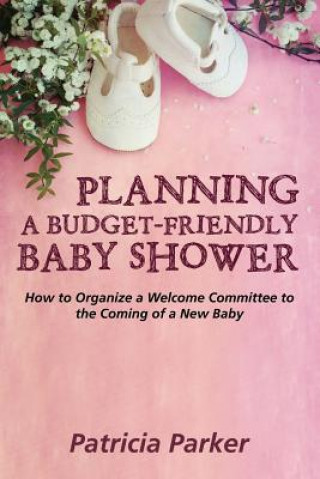 Książka Planning a Budget-Friendly Baby Shower Professor Patricia Parker