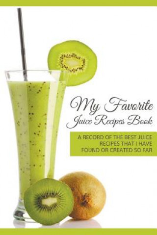 Kniha My Favorite Juice Recipes Book Journal Easy