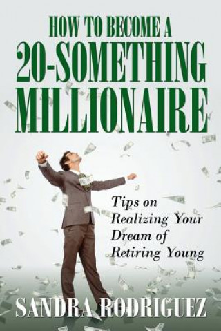 Knjiga How to Become a 20-Something Millionaire Sandra Rodriguez