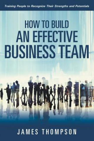 Livre How to Build an Effective Business Team James Thompson