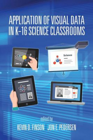 Könyv Application of Visual Data in K-16 Science Classrooms Kevin D. Finson