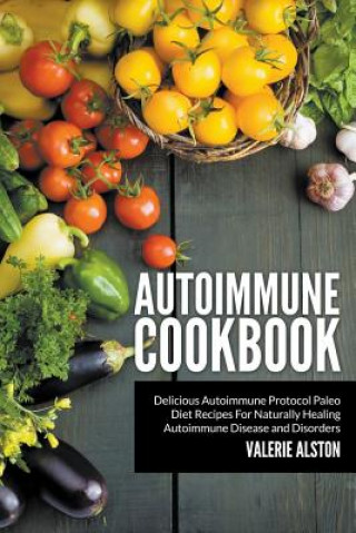 Kniha Autoimmune Cookbook Valerie Alston