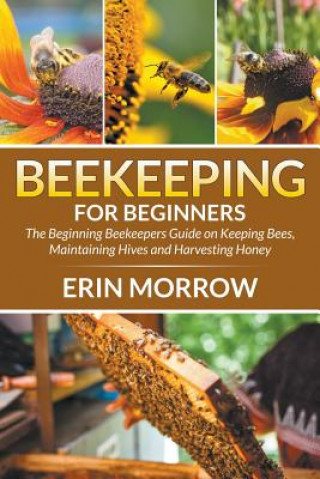 Knjiga Beekeeping For Beginners Erin Morrow