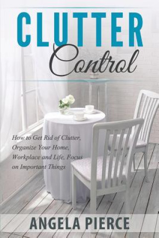 Kniha Clutter Control Angela Pierce