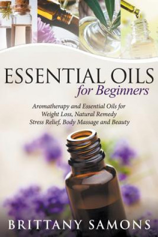 Книга Essential Oils For Beginners Brittany Samons