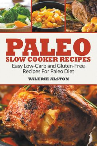 Kniha Paleo Slow Cooker Recipes Valerie Alston