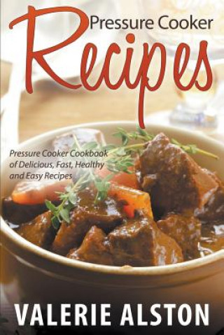 Kniha Pressure Cooker Recipes Valerie Alston