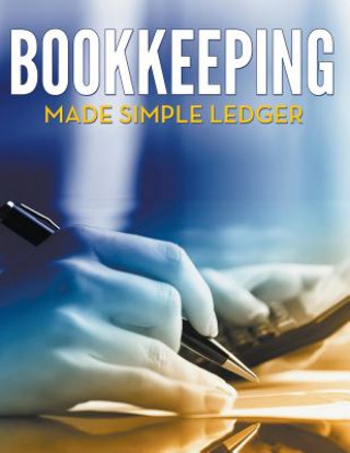 Könyv Bookkeeping Made Simple Ledger Speedy Publishing LLC
