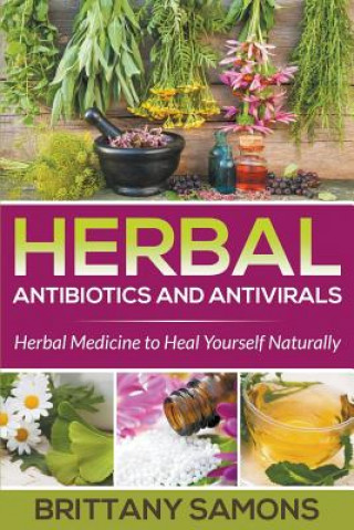 Könyv Herbal Antibiotics and Antivirals Brittany Samons