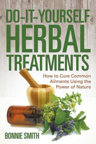 Carte Do-It-Yourself Herbal Treatments Professor Bonnie Smith