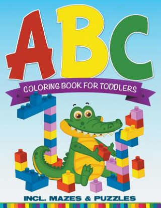 Livre ABC Coloring Book For Toddlers incl. Mazes & Puzzles Speedy Publishing LLC