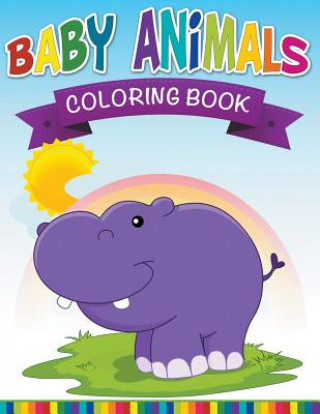 Carte Baby Animals Coloring Book Speedy Publishing LLC