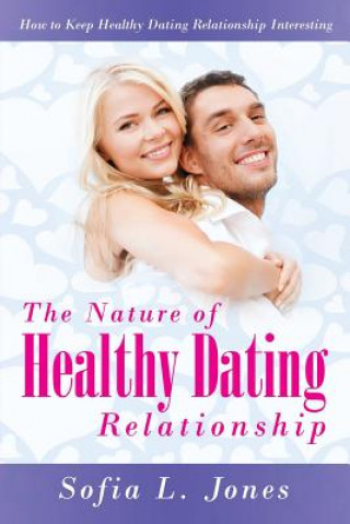 Книга Nature of Healthy Dating Relationship Sofia L Jones