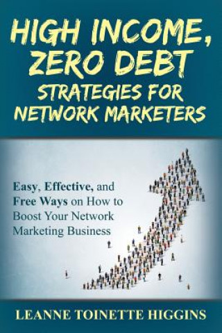Kniha High Income, Zero Debt Strategies for Network Marketers Leanne Toinette Higgins