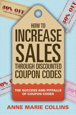 Könyv How to Increase Sales through Discounted Coupon Codes Anne Marie Collins