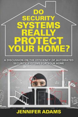 Kniha Do Security Systems Really Protect Your Home? Jennifer Adams