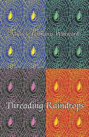 Knjiga Threading Raindrops Michele Fermanis-Winward
