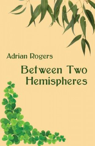 Βιβλίο Between Two Hemispheres Dr Adrian Rogers
