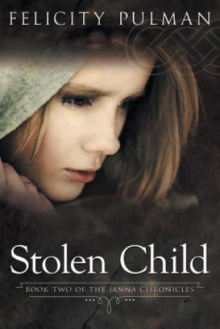 Carte Stolen Child: The Janna Chronicles 2 Felicity Pulman