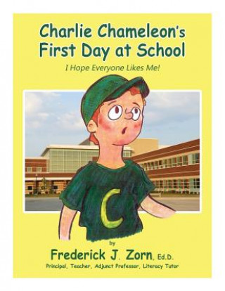 Книга Charlie Chameleon's First Day at School Frederick J Zorn