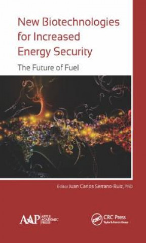 Knjiga New Biotechnologies for Increased Energy Security JUAN C SERRANO-RUIZ