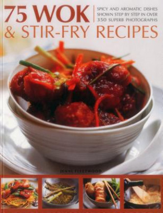 Книга 75 Wok & Stir-Fry Recipes Jenni Fleetwood