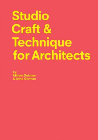 Könyv Studio Craft & Technique for Architects Anne Gorman