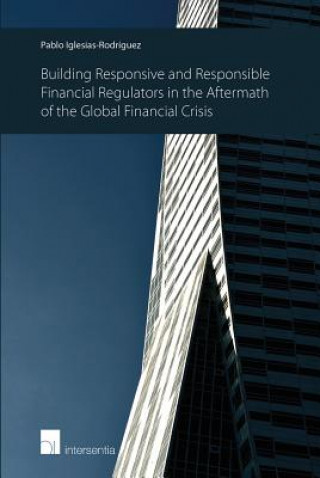 Carte Building Responsive and Responsible Financial Regulators in the Aftermath of the Global Financial Crisis 