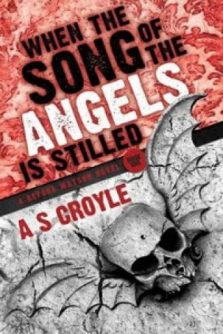 Carte When the Song of the Angels is Stilled - A Before Watson Novel A. S. Croyle