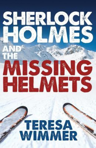 Könyv Sherlock Holmes and the Missing Helmets Teresa Wimmer