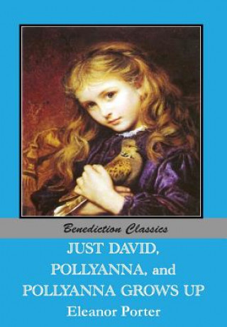 Книга Just David AND Pollyanna AND Pollyanna Grows Up Eleanor Porter