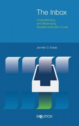 Kniha Inbox: Understanding and Maximizing Student-Instructor Email Jennifer D. Ewald