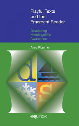 Kniha Playful Texts and the Emergent Reader: Developing Metalinguistic Awareness Anne Plummer