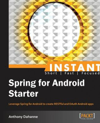 Knjiga Instant Spring for Android Starter Anthony Dahanne