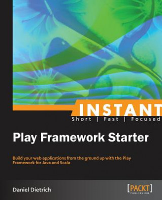 Knjiga Instant Play Framework Starter Daniel Dietrich