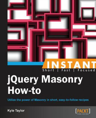 Kniha Instant jQuery Masonry How-to Kyle David Taylor