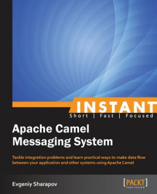 Könyv Instant Apache Camel Messaging System Evgeniy Sharapov
