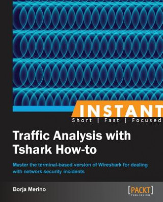 Kniha Instant Traffic Analysis with Tshark How-to Borja Merino