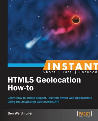 Könyv Instant HTML5 Geolocation How-To Ben Werdmuller