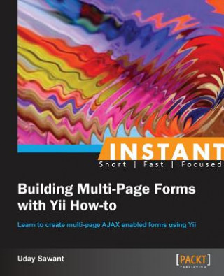 Kniha Instant Building Multi-Page Forms with Yii How-to Uday Sawant