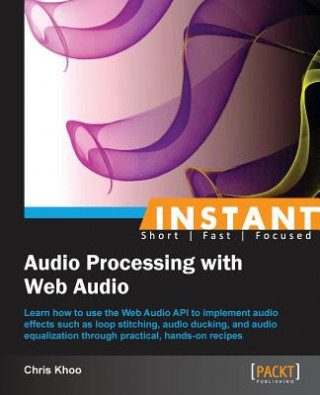 Kniha Instant Audio Processing with Web Audio Chris Khoo
