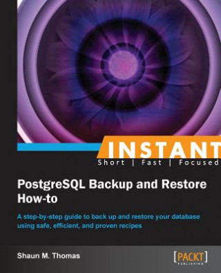 Könyv Instant PostgreSQL Backup and Restore How-to Shaun Thomas