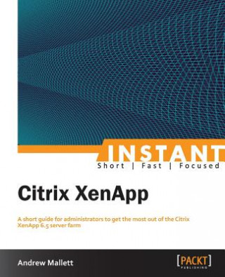 Kniha Instant Citrix XenApp Andrew Mallett