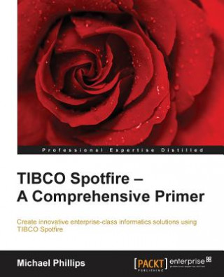 Книга TIBCO Spotfire - A Comprehensive Primer Michael Phillips