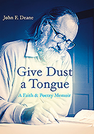 Kniha Give Dust a Tongue John F. Deane