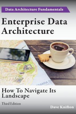 Kniha Enterprise Data Architecture Dave Knifton