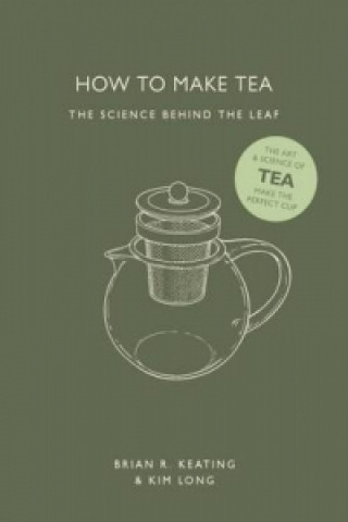 Książka How to Make Tea: the Science Behind the Leaf Kim Long
