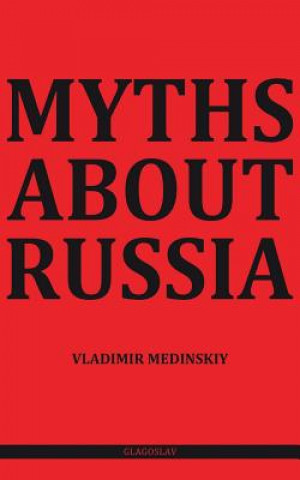Könyv Myths about Russia Vladimir Medinskii