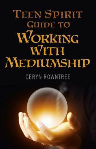 Libro Teen Spirit Guide to Working with Mediumship Ceryn Rowntree