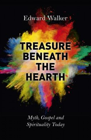 Libro Treasure Beneath the Hearth - Myth, Gospel and Spirituality Today Edward Walker